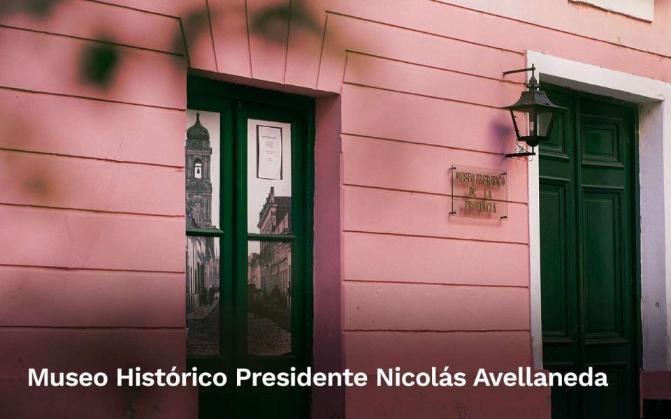 Museo Histórico Provincial Presidente Nicolás Avellaneda